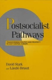 book cover of Postsocialist Pathways: Transforming Politics and Property in East Central Europe (Cambridge Studies in Comparative Poli by David Stark|Laszlo Bruszt