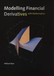 book cover of Modelling financial derivatives with Mathematica : mathematical models and benchmark algorithms by William T. Shaw