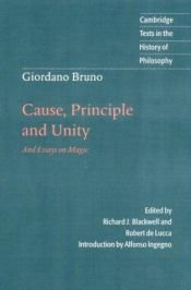 book cover of Giordano Bruno: Cause, Principle and Unity: And Essays on Magic (Cambridge Texts in the History of Philosophy) by 焦尔达诺·布鲁诺