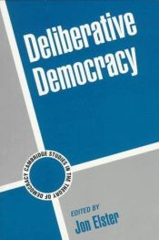 book cover of Deliberative Democracy (Cambridge Studies in the Theory of Democracy) by Jon Elster