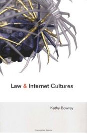 book cover of Law and internet cultures by Kathy Bowrey