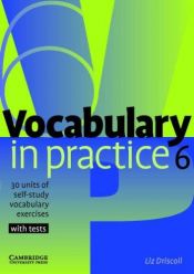 book cover of Vocabulary in Practice 6 (Vocabulary in Practice) by Liz Driscoll