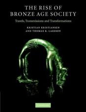 book cover of The rise of bronze age society: Travels, transmissions and transformations by Kristian Kristiansen