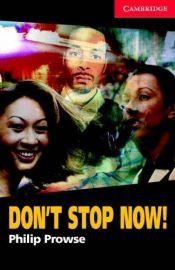 book cover of Cambridge English Readers. Don't Stop Now! by Philip Prowse