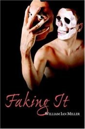 book cover of Faking It by William Miller