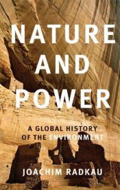 book cover of Nature and Power: A Global History of the Environment by Joachim Radkau