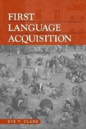book cover of First Language Acquisition by Eve V. Clark