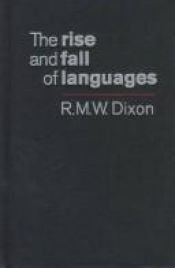 book cover of The rise and fall of languages by R.M.W. Dixon