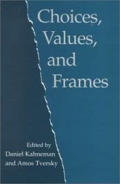 book cover of Choices, Values, and Frames by Daniel Kahneman