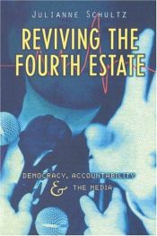 book cover of Reviving the Fourth Estate: Democracy, Accountability and the Media by Julianne Schultz