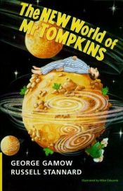 book cover of The new world of Mr. Tompkins : George Gamow's classic Mr. Tompkins in paperback by George Gamow