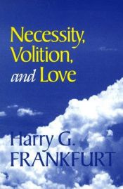 book cover of Necessity, volition, and love by Harry Frankfurt