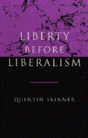 book cover of La libertad antes del liberalismo by Quentin Skinner