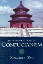 book cover of An Introduction to Confucianism (Introduction to Religion) by Xinzhong Yao