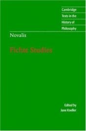 book cover of Novalis: Fichte Studies (Cambridge Texts in the History of Philosophy) by Novalis