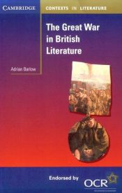 book cover of The Great War in British Literature (Cambridge Contexts in Literature S.) by Adrian Barlow