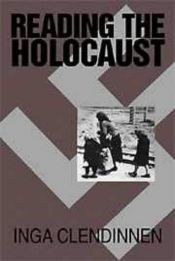 book cover of Reading the Holocaust by Inga Clendinnen