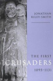 book cover of The First Crusaders, 1095-1131 by Jonathan Riley-Smith