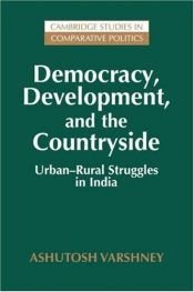 book cover of Democracy, development, and the countryside : urban-rural struggles in India by Ashutosh Varshney