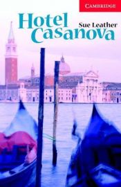 book cover of Hotel Casanova: Level 1 (Cambridge English Readers): Level 1 (Cambridge English Readers) by Sue Leather