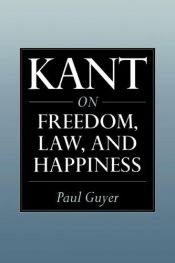 book cover of Kant on Freedom, Law, and Happiness by Paul Guyer