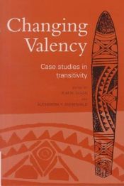 book cover of Changing valency : case studies in transitivity by R.M.W. Dixon