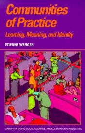 book cover of Communities of Practice : Learning, Meaning, and Identity (Learning in Doing: Social, Cognitive & Computational Pers by Etienne Wenger