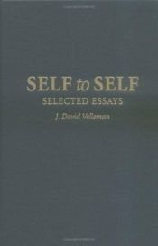book cover of Self to Self : Selected Essays by J. David Velleman
