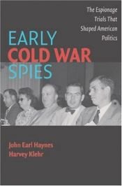 book cover of Early Cold War Spies: The Espionage Trials that Shaped American Politics by John Earl Haynes