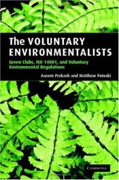 book cover of The Voluntary Environmentalists: Green Clubs, ISO 14001, and Voluntary Environmental Regulations by Aseem Prakash