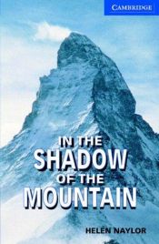book cover of zz In the Shadow of the Mountain Book: Level 5 Upper Intermediate (Cambridge English Readers) by Helen Naylor
