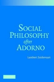 book cover of Social Philosophy after Adorno by Lambert Zuidervaart