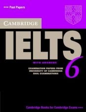 book cover of Cambridge IELTS 6 Student's Book with answers: Examination papers from University of Cambridge ESOL Examinations (Cambridge Books for Cambridge Exams) by Cambridge ESOL