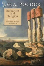 book cover of Barbarism and Religion: Volume 4, Barbarians, Savages and Empires (v. 4) by J. G. A. Pocock
