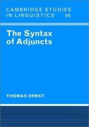 book cover of The syntax of adjuncts by Thomas Ernst