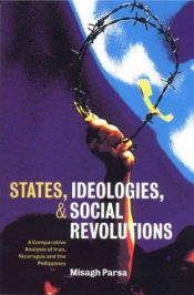 book cover of States, Ideologies, and Social Revolutions: A Comparative Analysis of Iran, Nicaragua, and the Philippines by Misagh Parsa