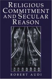 book cover of Religious commitment and secular reason by Robert Audi
