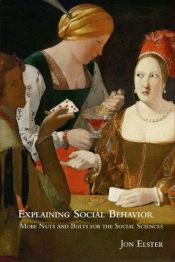 book cover of Explaining social behavior : more nuts and bolts for the social sciences by Jon Elster