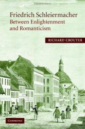 book cover of Friedrich Schleiermacher: Between Enlightenment and Romanticism by Richard Crouter