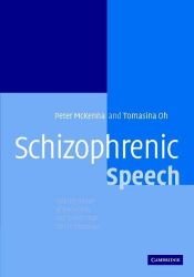 book cover of Schizophrenic Speech: Making Sense of Bathroots and Ponds that Fall in Doorways by Peter J. McKenna|Tomasina M. Oh