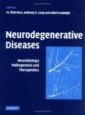book cover of Neurodegenerative Diseases: Neurobiology, Pathogenesis and Therapeutics by Albert C. Ludolph|Dr Anthony E. Lang|M. Flint Beal