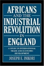book cover of Africans and the Industrial Revolution in England by Joseph E. Inikori