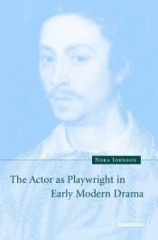 book cover of The actor as playwright in early modern drama by Nora Johnson