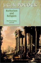 book cover of Barbarism and religion: v. 3. The First Decline and Fall by J. G. A. Pocock