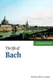 book cover of The life of Bach by Peter F. Williams