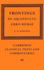 book cover of Frontinus: De Aquaeductu Urbis Romae (Cambridge Classical Texts and Commentaries) by Frontinus