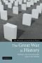The Great War in History: Debates and Controversies, 1914 to the Present (Studies in the Social and Cultural History of