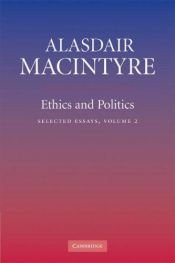 book cover of Ethics and Politics: Selected Essays Vol. 2 by Alasdair MacIntyre