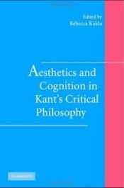 book cover of Aesthetics and Cognition in Kant's Critical Philosophy by Rebecca Kukla