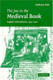 book cover of The Jew in the Medieval Book: English Antisemitisms 1350-1500 (Cambridge Studies in Medieval Literature) by Anthony Bale
